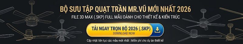 file 3d quạt trần Mr.Vũ mới nhất 2026
