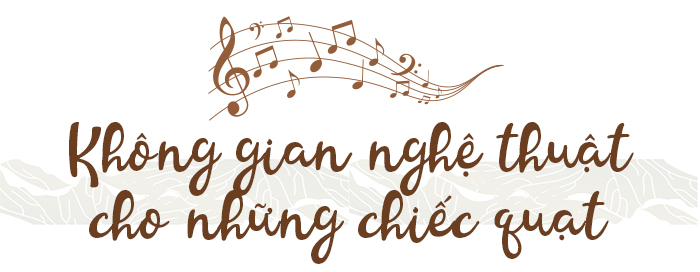 Nữ doanh nhân thổi hồn văn hóa Việt vào quạt trần 31 Title 02 1820 1563174639 3106 1567129511