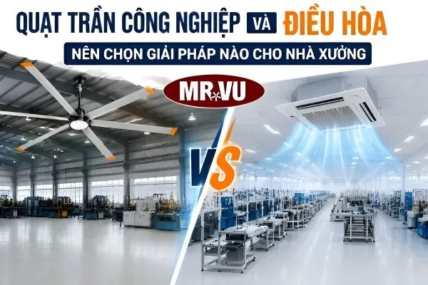 quạt trần công nghiệp vs điều hòa