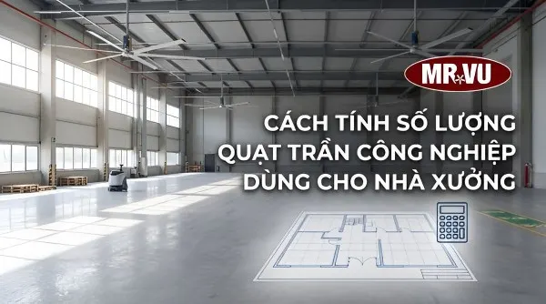 Xác định đúng số lượng quạt giúp tối ưu hiệu quả làm mát