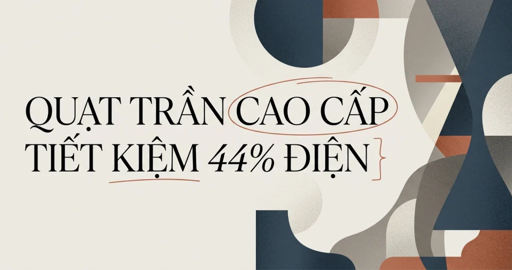 Quạt trần trang trí cao cấp: Bí quyết chọn không gian sang